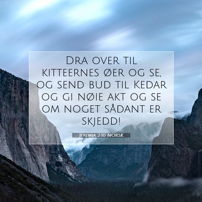 Picture 07 - Jeremia 2:10 NORSK - Dra over til kitteernes øer og se, og send bud - Bible Verse Picture