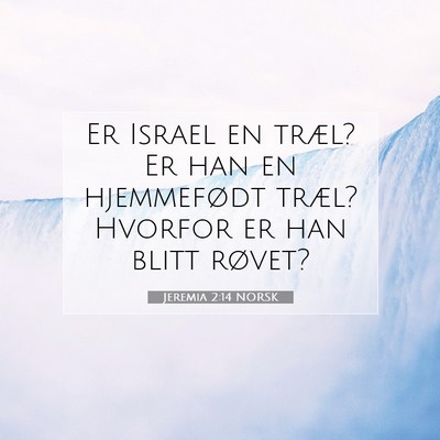 Picture 07 - Jeremia 2:14 NORSK - Er Israel en træl? Er han en hjemmefødt træl? - Bible Verse Picture