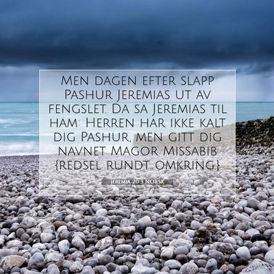 Picture 07 - Jeremia 20:3 NORSK - Men dagen efter slapp Pashur Jeremias ut av - Bible Verse Picture