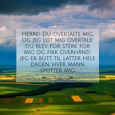 Picture 07 - Jeremia 20:7 NORSK - Herre! Du overtalte mig, og jeg lot mig overtale; - Bible Verse Picture