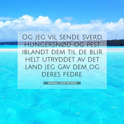 Picture 07 - Jeremia 24:10 NORSK - Og jeg vil sende sverd, hungersnød og pest - Bible Verse Picture