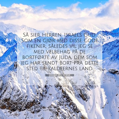 Picture 07 - Jeremia 24:5 NORSK - Så sier Herren, Israels Gud: Som en gjør med - Bible Verse Picture