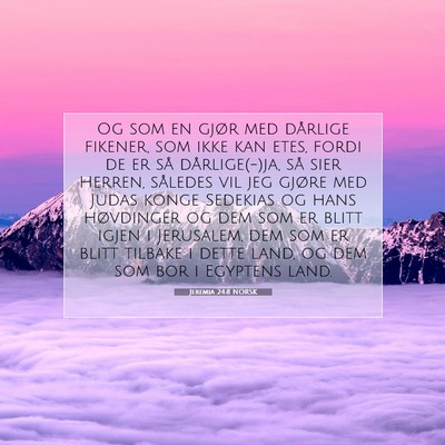 Picture 07 - Jeremia 24:8 NORSK - Og som en gjør med dårlige fikener, som ikke - Bible Verse Picture