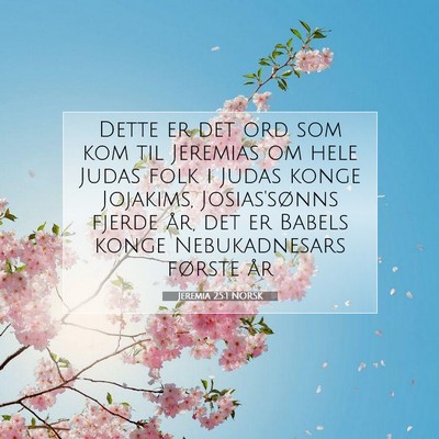 Picture 07 - Jeremia 25:1 NORSK - Dette er det ord som kom til Jeremias om hele - Bible Verse Picture