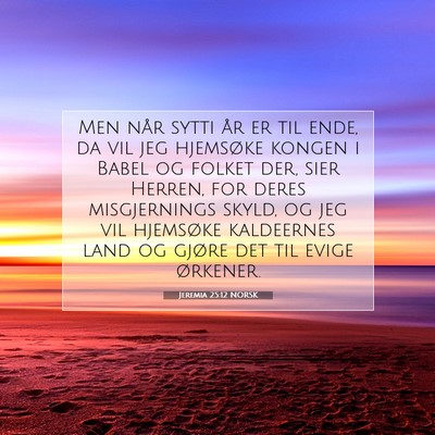 Picture 07 - Jeremia 25:12 NORSK - Men når sytti år er til ende, da vil jeg - Bible Verse Picture