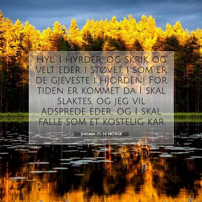 Picture 07 - Jeremia 25:34 NORSK - Hyl, I hyrder, og skrik og velt eder i støvet, I - Bible Verse Picture