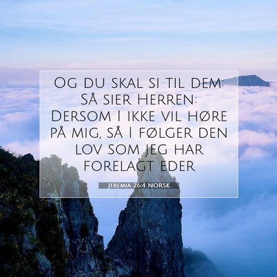 Picture 07 - Jeremia 26:4 NORSK - Og du skal si til dem: Så sier Herren: Dersom I - Bible Verse Picture