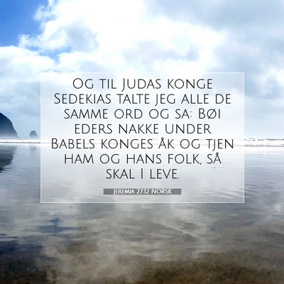 Picture 07 - Jeremia 27:12 NORSK - Og til Judas konge Sedekias talte jeg alle de - Bible Verse Picture