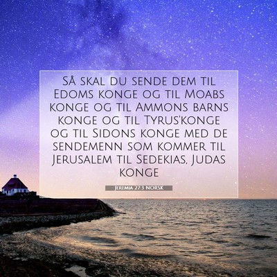 Picture 07 - Jeremia 27:3 NORSK - Så skal du sende dem til Edoms konge og til - Bible Verse Picture