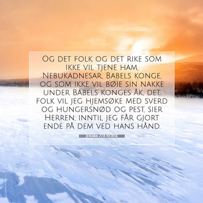 Picture 07 - Jeremia 27:8 NORSK - Og det folk og det rike som ikke vil tjene ham, - Bible Verse Picture