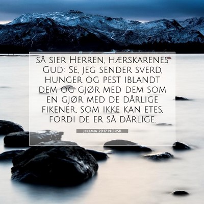 Picture 07 - Jeremia 29:17 NORSK - så sier Herren, hærskarenes Gud: Se, jeg sender - Bible Verse Picture