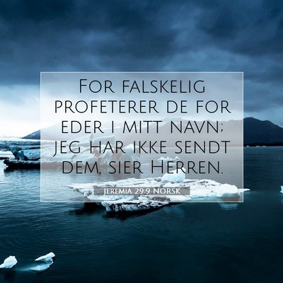 Picture 07 - Jeremia 29:9 NORSK - For falskelig profeterer de for eder i mitt navn; - Bible Verse Picture