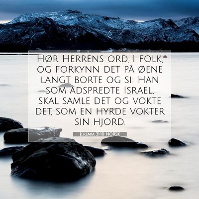Picture 07 - Jeremia 31:10 NORSK - Hør Herrens ord, I folk, og forkynn det på - Bible Verse Picture