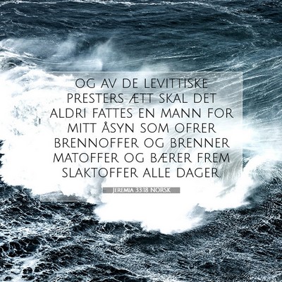 Picture 07 - Jeremia 33:18 NORSK - og av de levittiske presters ætt skal det aldri - Bible Verse Picture
