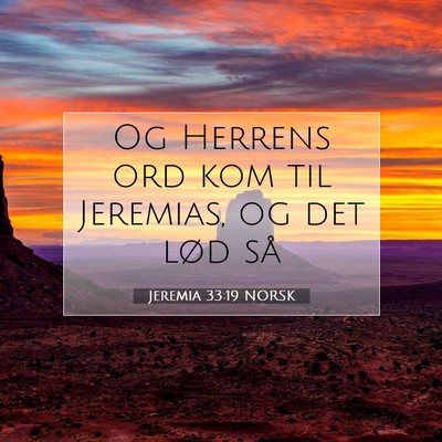 Picture 07 - Jeremia 33:19 NORSK - Og Herrens ord kom til Jeremias, og det lød - Bible Verse Picture