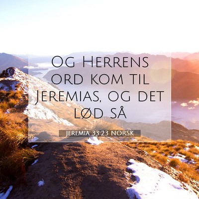 Picture 07 - Jeremia 33:23 NORSK - Og Herrens ord kom til Jeremias, og det lød - Bible Verse Picture