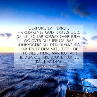 Picture 07 - Jeremia 35:17 NORSK - Derfor sier Herren, hærskarenes Gud, Israels - Bible Verse Picture