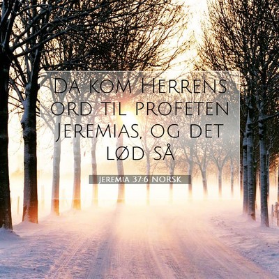 Picture 07 - Jeremia 37:6 NORSK - Da kom Herrens ord til profeten Jeremias, og det - Bible Verse Picture