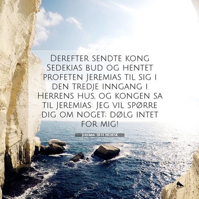 Picture 07 - Jeremia 38:14 NORSK - Derefter sendte kong Sedekias bud og hentet - Bible Verse Picture