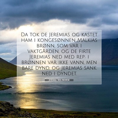 Picture 07 - Jeremia 38:6 NORSK - Da tok de Jeremias og kastet ham i kongesønnen - Bible Verse Picture
