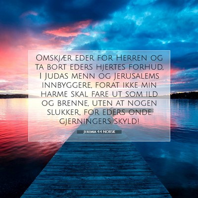 Picture 07 - Jeremia 4:4 NORSK - Omskjær eder for Herren og ta bort eders hjertes - Bible Verse Picture