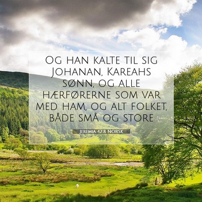 Picture 07 - Jeremia 42:8 NORSK - Og han kalte til sig Johanan, Kareahs sønn, og - Bible Verse Picture