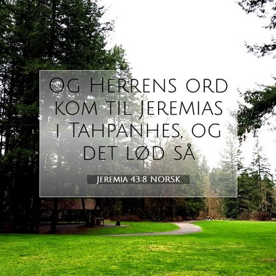 Picture 07 - Jeremia 43:8 NORSK - Og Herrens ord kom til Jeremias i Tahpanhes, og - Bible Verse Picture