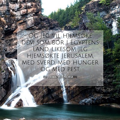 Picture 07 - Jeremia 44:13 NORSK - Og jeg vil hjemsøke dem som bor i Egyptens land, - Bible Verse Picture