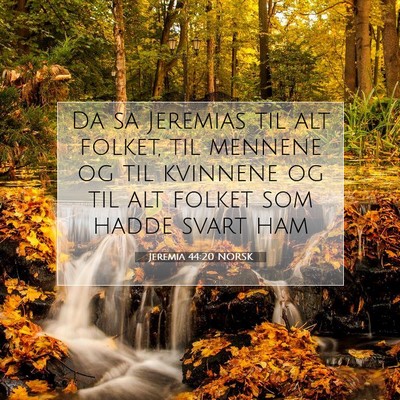 Picture 07 - Jeremia 44:20 NORSK - Da sa Jeremias til alt folket, til mennene og til - Bible Verse Picture