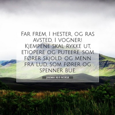 Picture 07 - Jeremia 46:9 NORSK - Far frem, I hester, og ras avsted, I vogner! - Bible Verse Picture