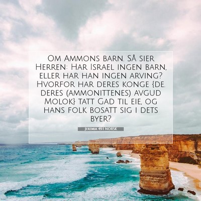 Picture 07 - Jeremia 49:1 NORSK - Om Ammons barn. Så sier Herren: Har Israel ingen - Bible Verse Picture