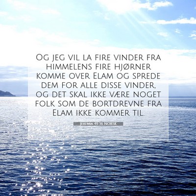 Picture 07 - Jeremia 49:36 NORSK - Og jeg vil la fire vinder fra himmelens fire - Bible Verse Picture