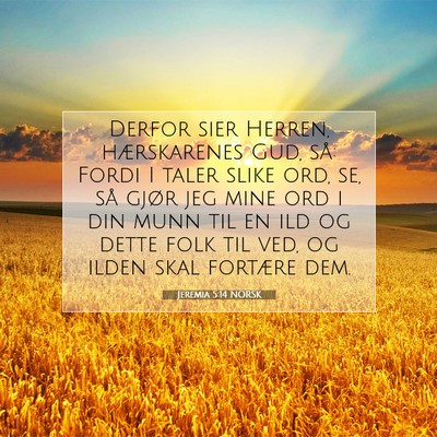 Picture 07 - Jeremia 5:14 NORSK - Derfor sier Herren, hærskarenes Gud, så: Fordi - Bible Verse Picture