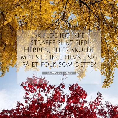 Picture 07 - Jeremia 5:9 NORSK - Skulde jeg ikke straffe slikt, sier Herren, eller - Bible Verse Picture