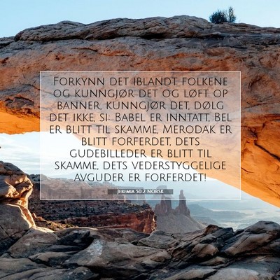 Picture 07 - Jeremia 50:2 NORSK - Forkynn det iblandt folkene og kunngjør det og - Bible Verse Picture
