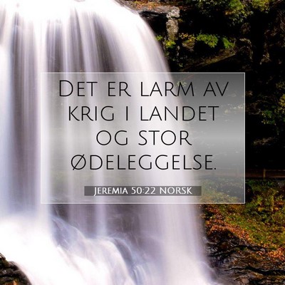 Picture 07 - Jeremia 50:22 NORSK - Det er larm av krig i landet og stor - Bible Verse Picture