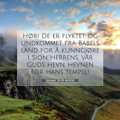 Picture 07 - Jeremia 50:28 NORSK - Hør! De er flyktet og undkommet fra Babels land - Bible Verse Picture