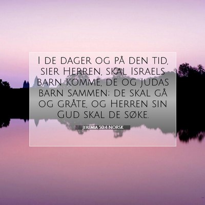 Picture 07 - Jeremia 50:4 NORSK - I de dager og på den tid, sier Herren, skal - Bible Verse Picture