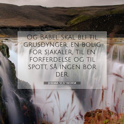 Picture 07 - Jeremia 51:37 NORSK - Og Babel skal bli til grusdynger, en bolig for - Bible Verse Picture