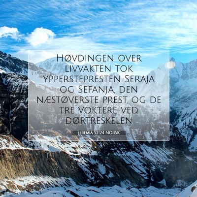 Picture 07 - Jeremia 52:24 NORSK - Høvdingen over livvakten tok ypperstepresten - Bible Verse Picture