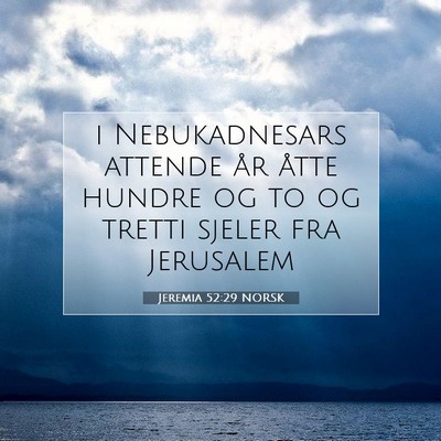 Picture 07 - Jeremia 52:29 NORSK - i Nebukadnesars attende år åtte hundre og to og - Bible Verse Picture