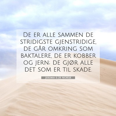 Picture 07 - Jeremia 6:28 NORSK - De er alle sammen de stridigste gjenstridige, de - Bible Verse Picture