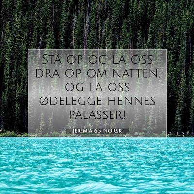 Picture 07 - Jeremia 6:5 NORSK - Stå op og la oss dra op om natten, og la oss - Bible Verse Picture