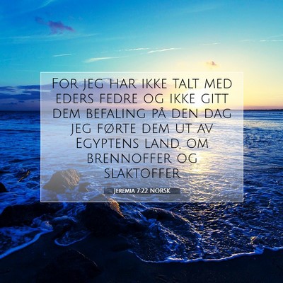 Picture 07 - Jeremia 7:22 NORSK - For jeg har ikke talt med eders fedre og ikke - Bible Verse Picture