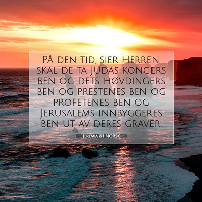 Picture 07 - Jeremia 8:1 NORSK - På den tid, sier Herren, skal de ta Judas - Bible Verse Picture
