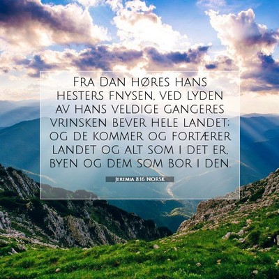 Picture 07 - Jeremia 8:16 NORSK - Fra Dan høres hans hesters fnysen, ved lyden av - Bible Verse Picture
