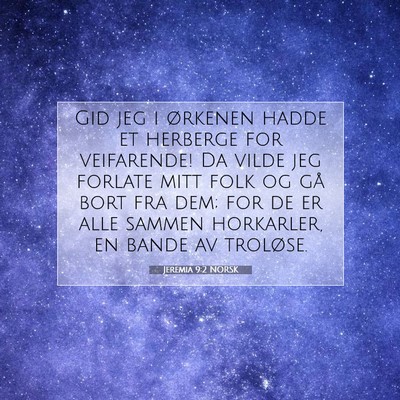 Picture 07 - Jeremia 9:2 NORSK - Gid jeg i ørkenen hadde et herberge for - Bible Verse Picture