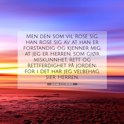 Picture 07 - Jeremia 9:24 NORSK - Men den som vil rose sig, han rose sig av at han - Bible Verse Picture