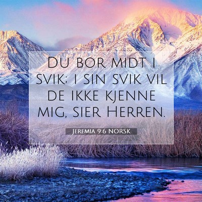 Picture 07 - Jeremia 9:6 NORSK - Du bor midt i svik; i sin svik vil de ikke kjenne - Bible Verse Picture