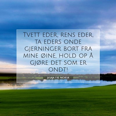 Picture 07 - Jesaja 1:16 NORSK - Tvett eder, rens eder, ta eders onde gjerninger - Bible Verse Picture